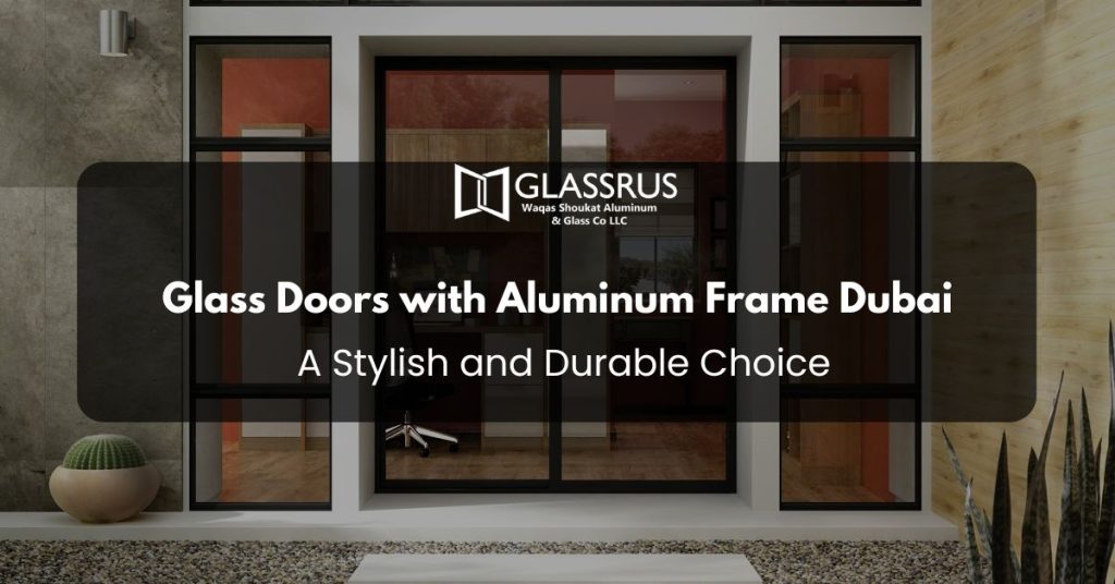Glass Doors with Aluminum Frame Dubai