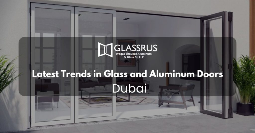https://glassrus.ae/latest-trends-in-glass-and-aluminum-doors-in-dubai/