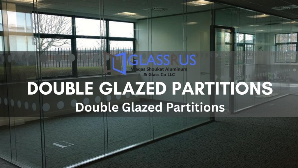 Double Glazed Partitions