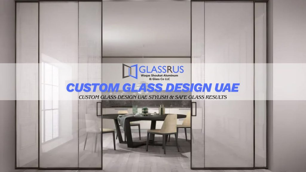 Custom glass design UAE